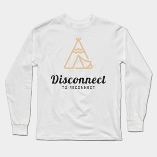 Disconnect To Reconnect Camping Long Sleeve T-Shirt